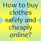 How to buy clothes safely and cheaply online?