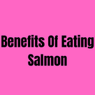 Benefits Of Eating Salmon