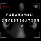 Paranormal Investigation TV - Real Ghost Hunting - Bigfoot - UFO, Demonic Possession and Parapsychology Documentaries - Psychic, ESP, Telepathy and Medium Shows - Cryptozoology - Afterlife.