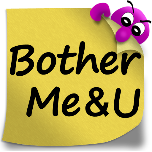 BotherMe&U Reminder Messenger