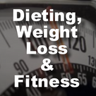 Dieting, Weight Loss & Fitness