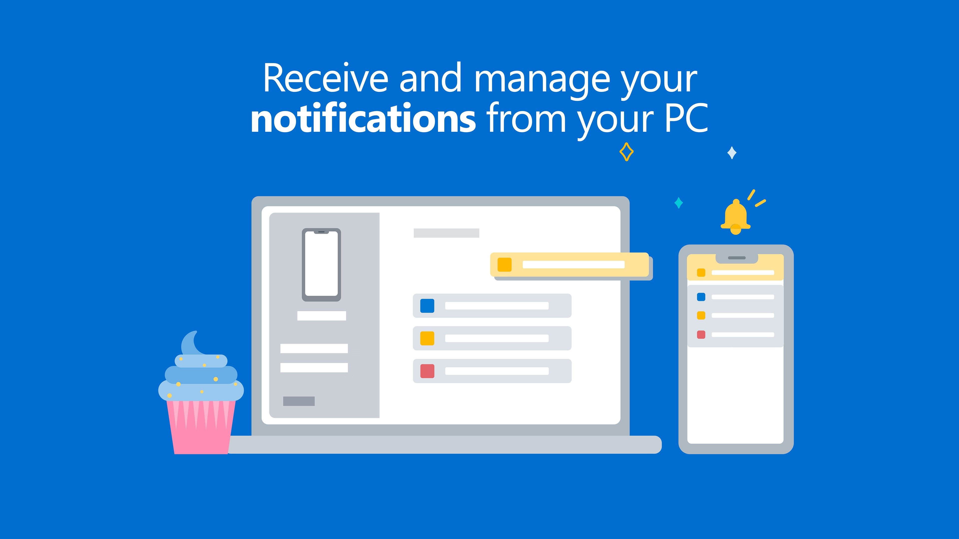 Stay on top of your life while staying in your groove with real-time mobile notifications on your PC. With the Phone Link app, you can also manage which apps you get notifications from.​