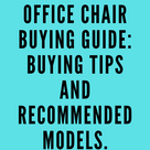 Office chair buying guide: buying tips and recommended models.