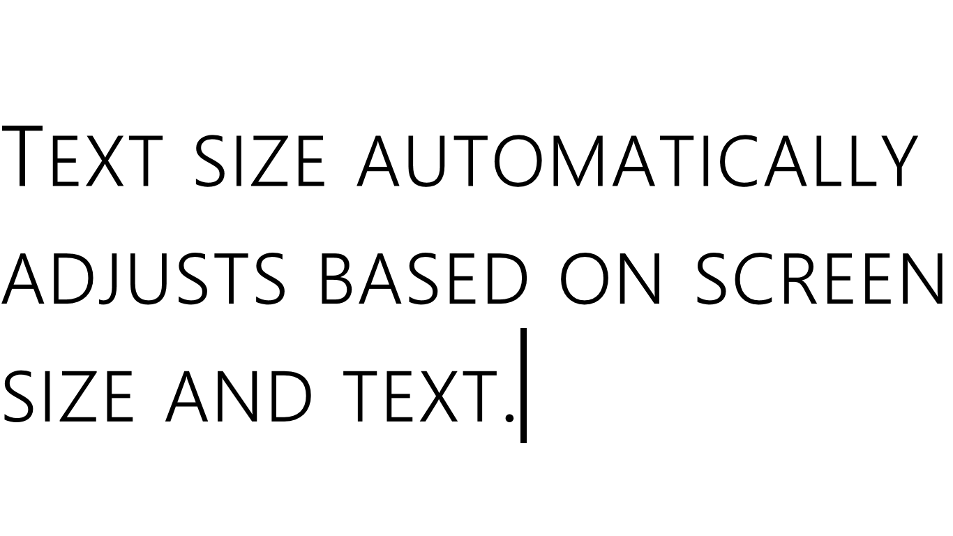 Text size automatically adjusts based on screen size and the amount of text.