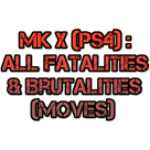 Combos Guide for Mortal Kombat X: All Fatalities & Brutalities