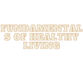Fundamentals of Healthy Living