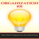 Home Organization - How To Organize Your Home : Discover How To Organize Your Life, Work & Home with Easy to Follow Tips & Tricks