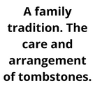 A family tradition. The care and arrangement of tombstones.