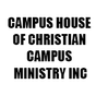 CAMPUS HOUSE OF CHRISTIAN CAMPUS MINISTRY INC