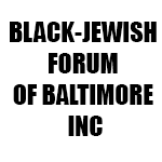 BLACK-JEWISH FORUM OF BALTIMORE INC
