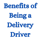 Benefits of being a delivery driver .
