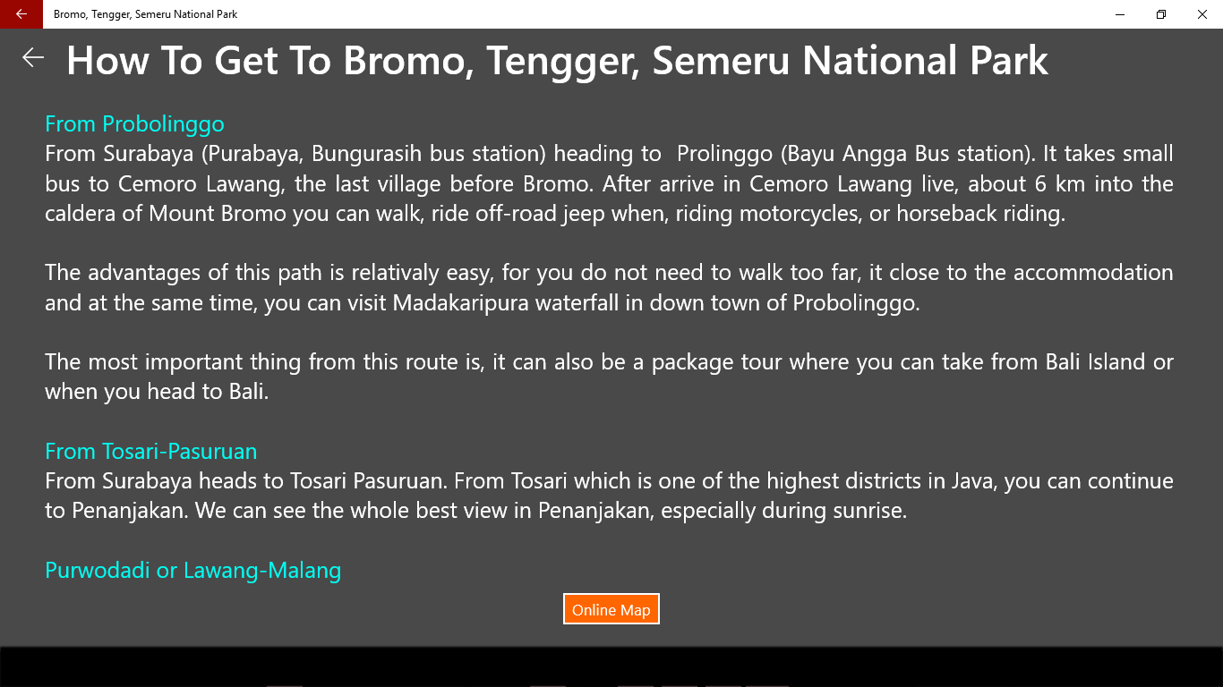 When you click this menu, this application will give you information about alternate routes when you go around this tourist area, both from Surabaya, Tosari Pasuruan, Lawang Malang nor of Probolinggo. This menu will be related with online map.