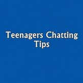 Teenagers Chatting Tips