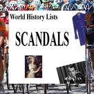 World History Lists - SCANDALS !!