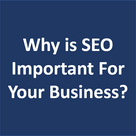 Why is SEO Important For Your Business?
