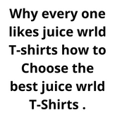 Why every one likes juice wrld T-shirts how to Choose the best juice wrld T-Shirts .