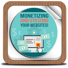 Monetizing And Utilizing Your Websites.
