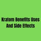Kratom Benefits Uses And Side Effects