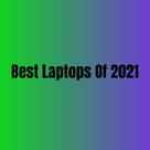 Best Laptops Of 2021