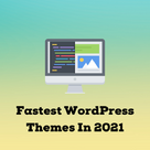 Fastest WordPress Themes In 2021