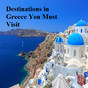 Destinations in Greece You Must Visit