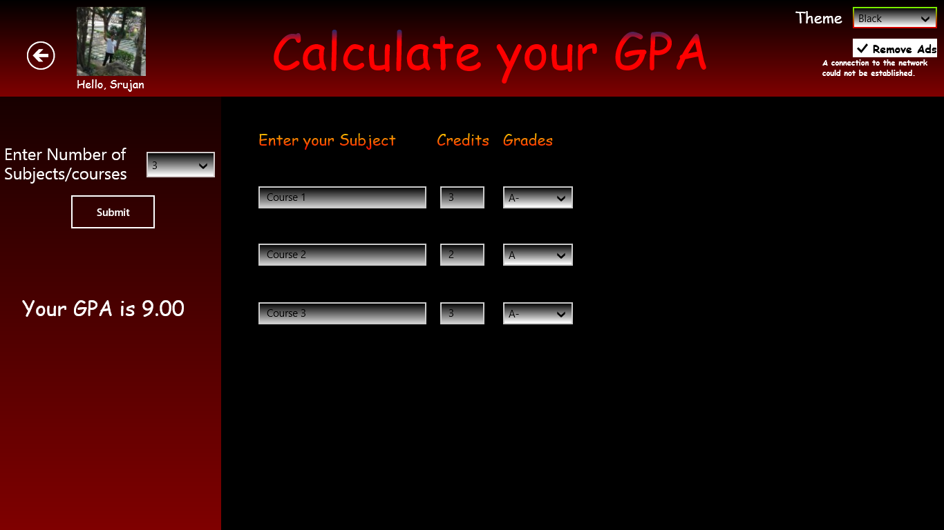 Calculate your GPA. All you need to do is enter no. of courses, credits and grades you got.