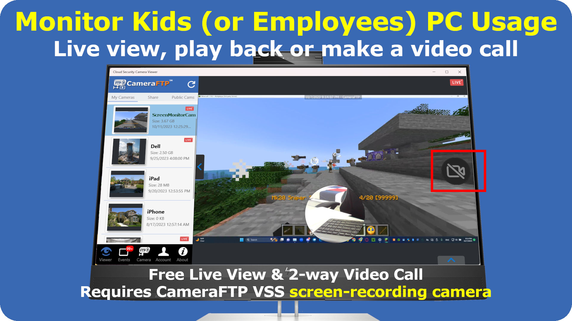 Monitor kids or employees PC usage if you use CameraFTP VSS's screen-recording camera. It can efficiently record audio and video continuously. You can view or play back from anywhere, or make a video call.