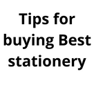 Tips for buying the best stationery.