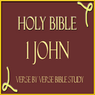 HOLY BIBLE: 1 JOHN, VERSE BY VERSE BIBLE STUDY APP