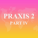 Praxis 2 PART IV Exam Prep 2017 Version