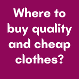 Where to buy quality and cheap clothes?