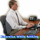 Exercise While Sitting
