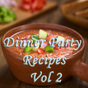Dinner Party Recipes Videos Vol 2
