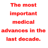 The most important medical advances in the last decade.