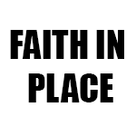 FAITH IN PLACE