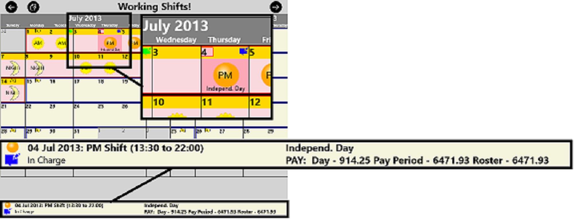 Select a shift on your calendar and see the details on the information display - shift start and end time, the pay that you expect to make on that day, the total pay for your roster and pay period.