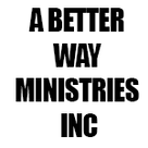 A BETTER WAY MINISTRIES INC