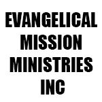 EVANGELICAL MISSION MINISTRIES INC