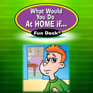 What Would You Do at Home If... Fun Deck