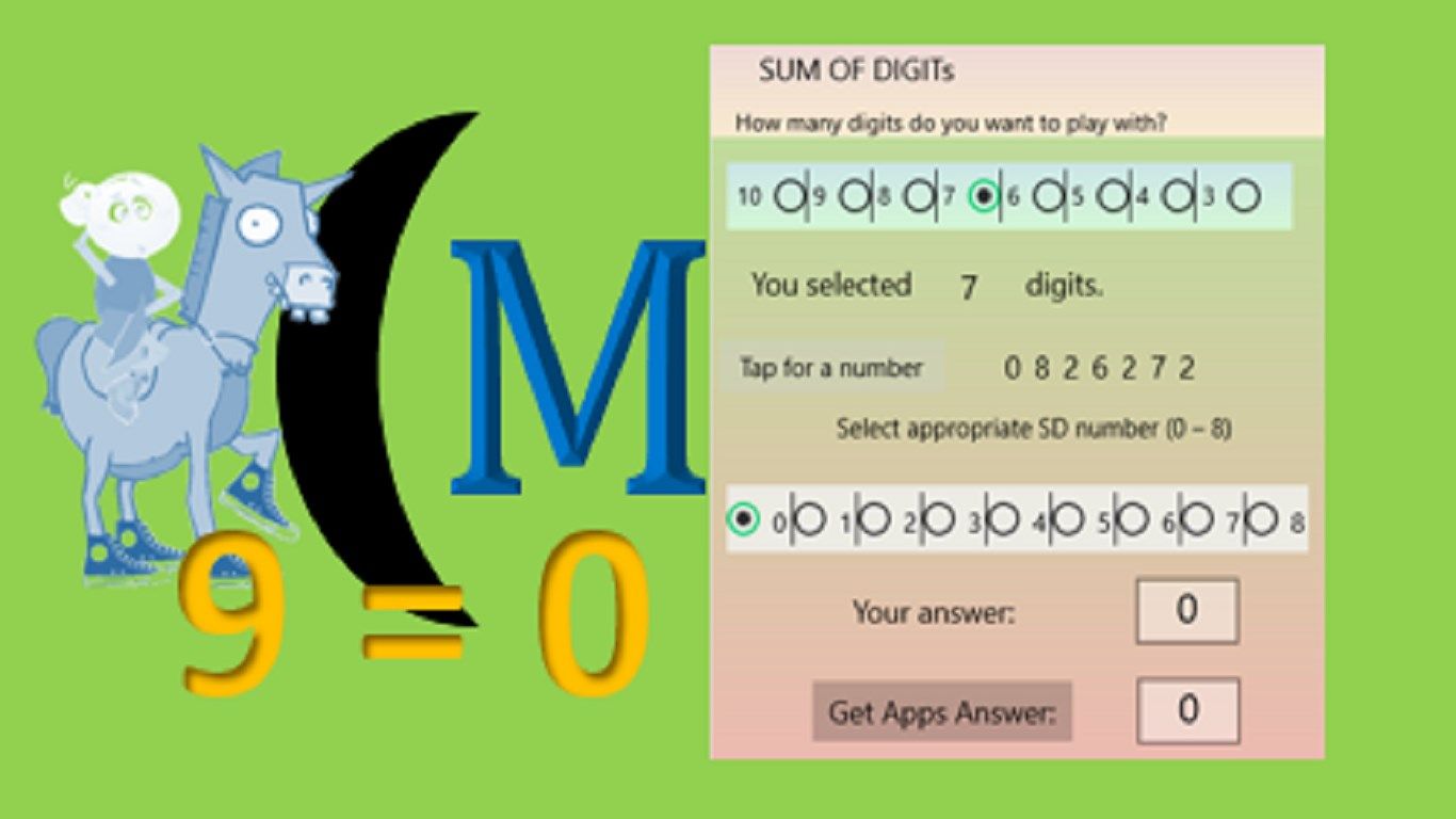 If you add the digit of any number – For example: 485 =>  4 + 8 + 5 = 17. Then add 1 + 7  = 8.
This process is called summing the digits.  This App Shows some magical qualities when you do this with any numbers and processes such as addition, subtraction, multiplication, etc.