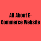 All About E-Commerce Website