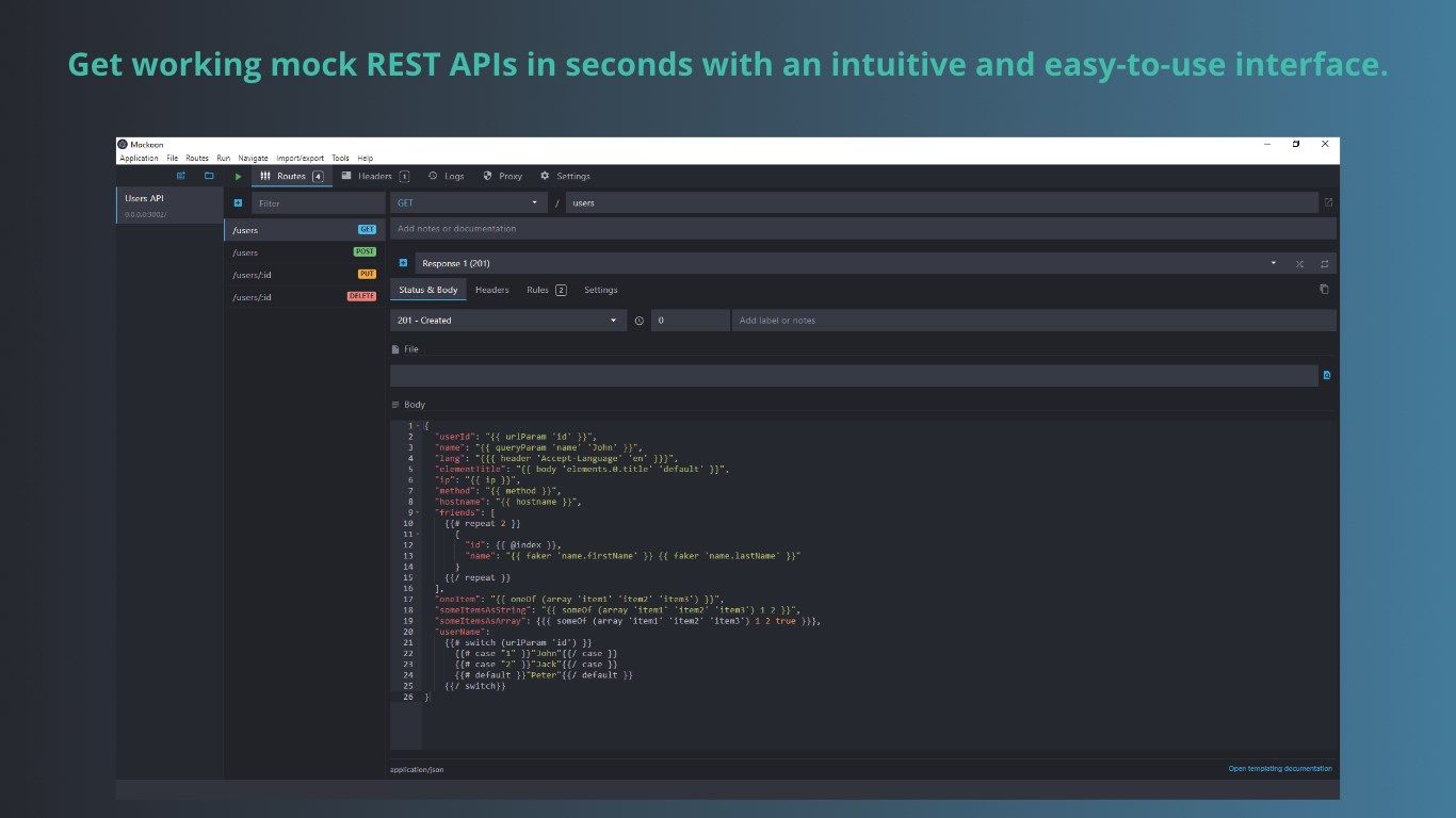 Get working mock REST APIs in seconds with an intuitive and easy-to-use interface.