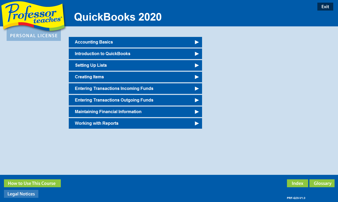 Professor Teaches training is the fastest way to become proficient using Intuit QuickBooks 2020.