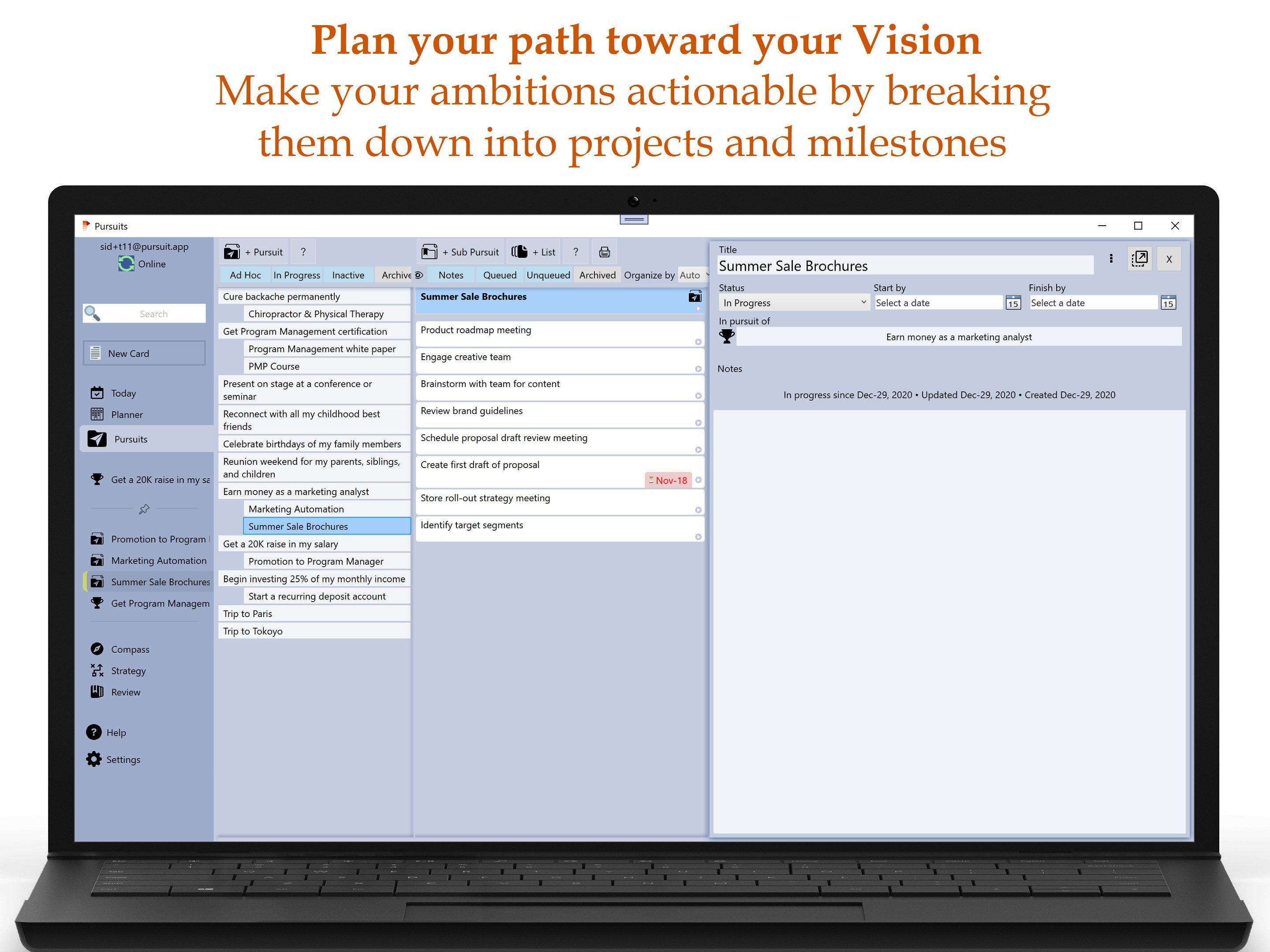 Plan your path toward your Vision: Make your ambitions actionable by breaking them down into projects and milestones