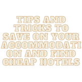 Tips and tricks to save on your accommodation and find cheap hotels