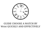 GUIDE CHOOSE A WATCH BY Wrist QUICKLY AND EFFECTIVELY