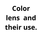 Color lens and their use.