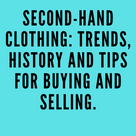 Second-hand clothing: trends, history and tips for buying and selling.