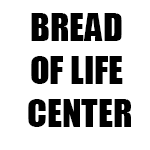 BREAD OF LIFE CENTER