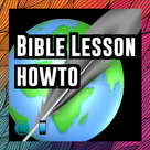 Bible Lesson howto